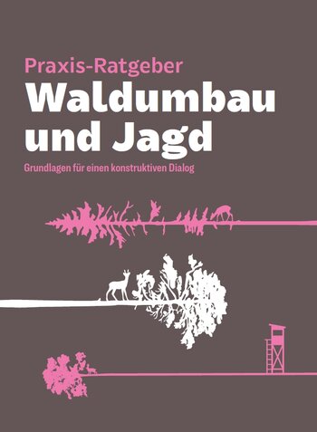 Titelbild des Praxis-Ratgebers Waldumbau und Jagd